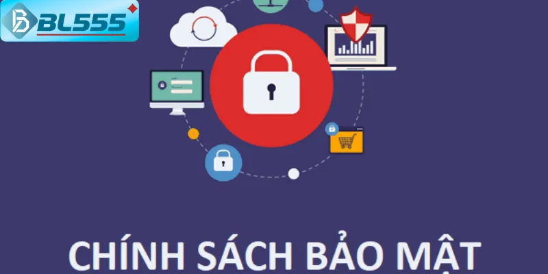 Chính Sách Bảo Mật Toàn Diện Cho bl555.de.com Thông tin cá nhân của bạn được sử dụng cách khép khín, an toàn