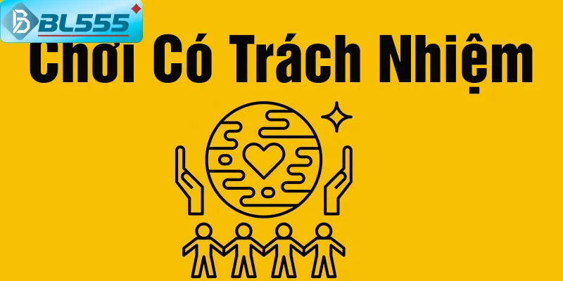 Bl555 hỗ trợ công cụ chơi có trách nhiệm hơn