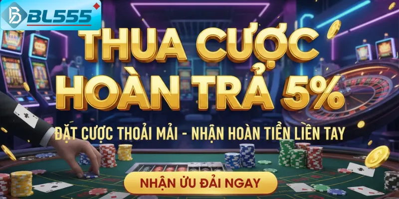 Banner chính thức “Thua cược hoàn trả 5% không giới hạn” BL555